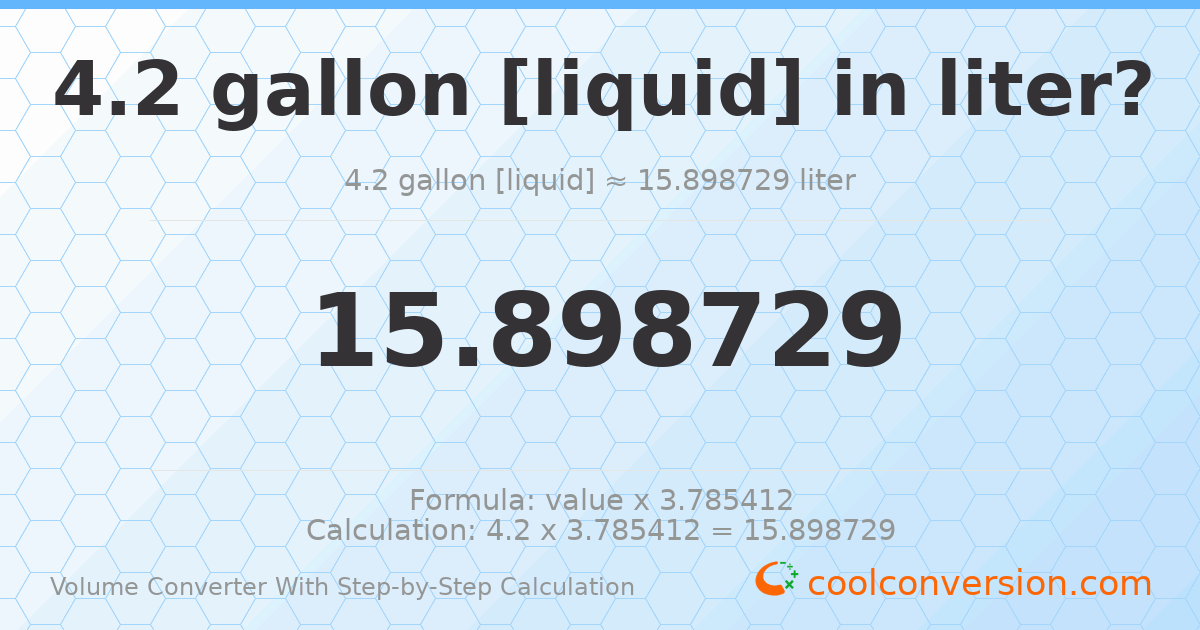 4.2 gallons [liquid] = 15.8987 liters